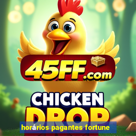horários pagantes fortune